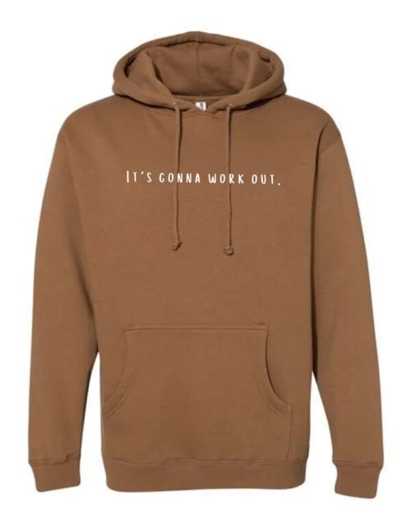 Mocha - IT'S GONNA WORK OUT. HOODIE