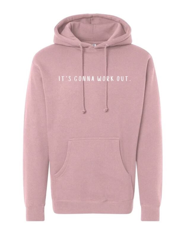 Dusty Rose - IT'S GONNA WORK OUT. HOODIE
