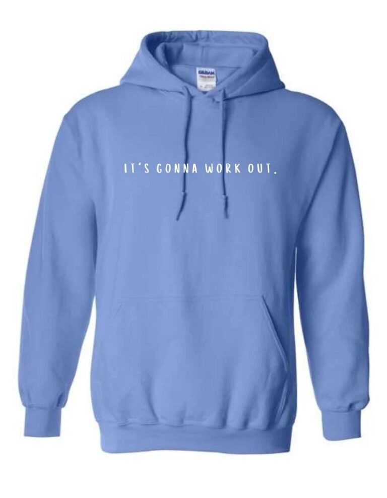 Sky Blue - IT'S GONNA WORK OUT. HOODIE